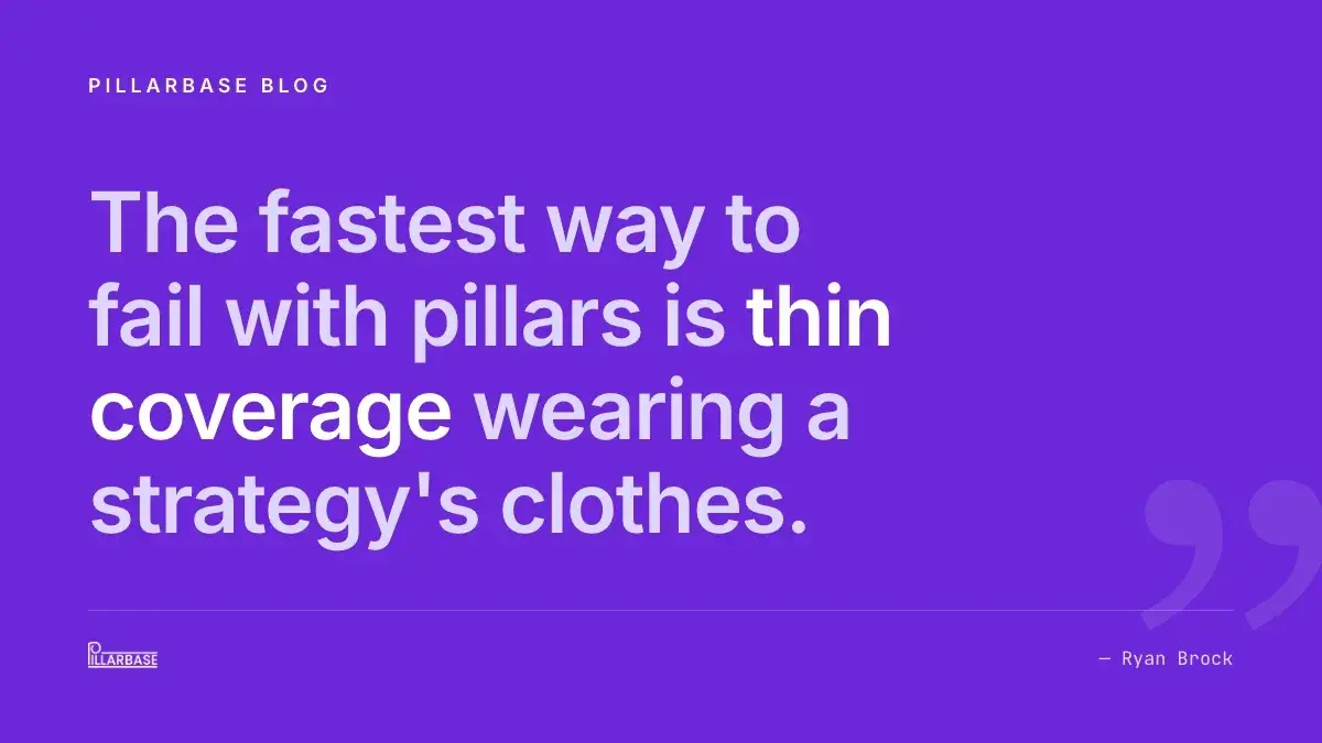 Pull quote: The fastest way to fail with pillars is thin coverage wearing a strategy's clothes. — Ryan Brock