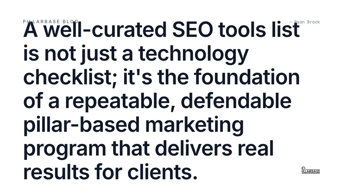 A well-curated SEO tools list is not just a technology checklist; it's the foundation of a repeatable, defendable pillar-based marketing program that delivers real results for clients.