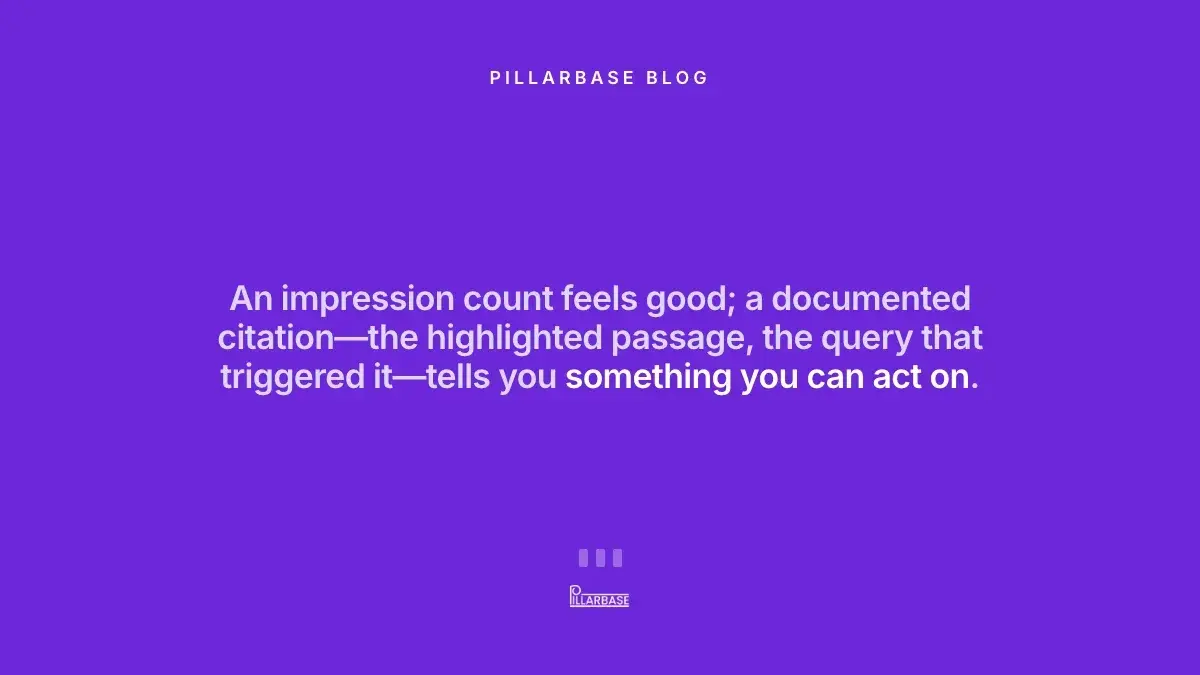 Pull quote: An impression count feels good; a documented citation tells you something you can act on.